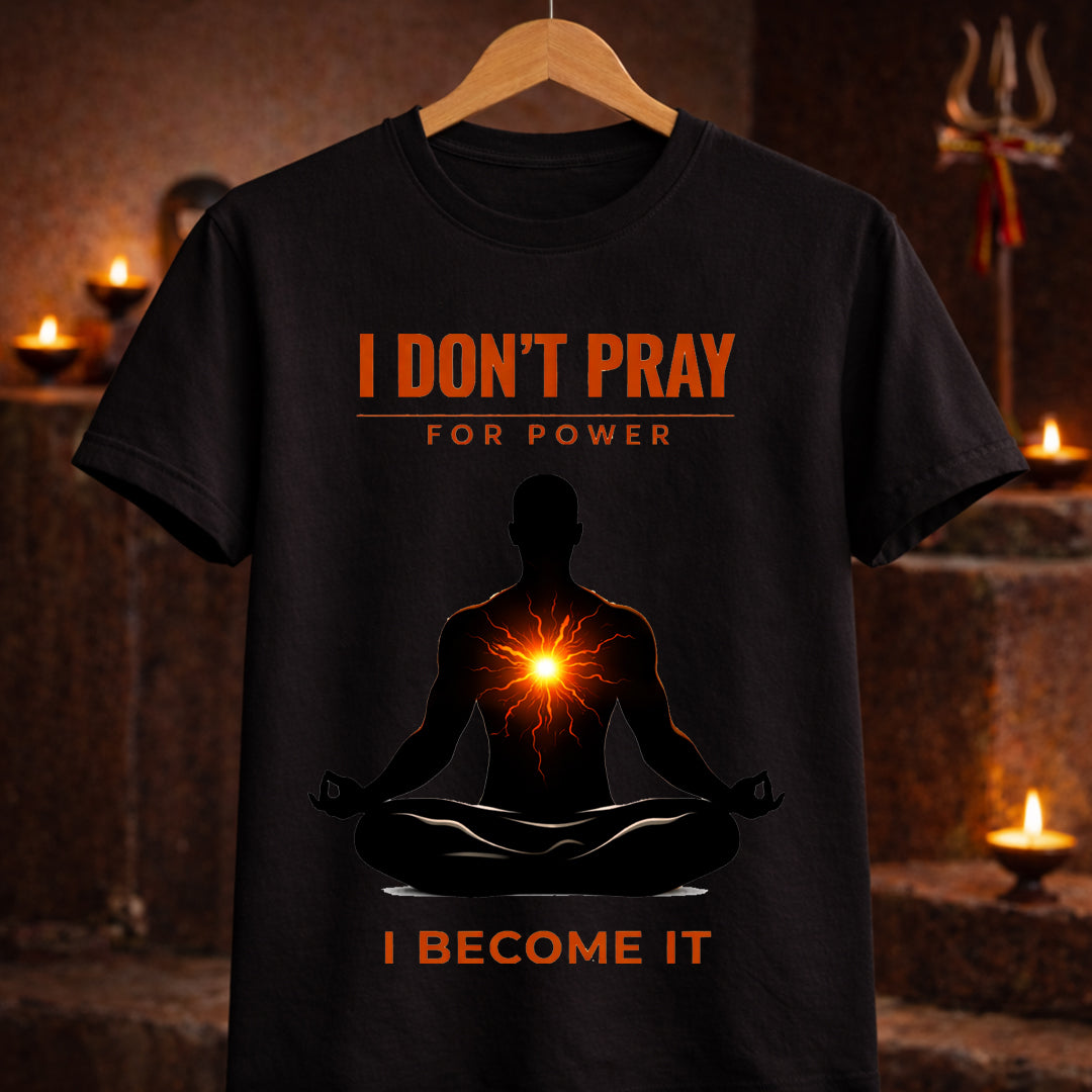 “I Don’t Pray For Power, I Become It – Spiritual Energy Graphic T-Shirt”