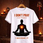 “I Don’t Pray For Power, I Become It – Spiritual Energy Graphic T-Shirt”
