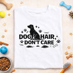 Dog Hair Don’t Care T-Shirt – Funny Dog Lover Graphic Tee (White & Grey)