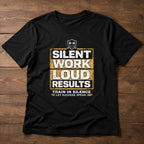 Silent Work Loud Results | Fitness Tee