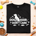 Dog Hair Don’t Care T-Shirt – Funny Dog Lover Graphic Tee (Black & Navy Blue)