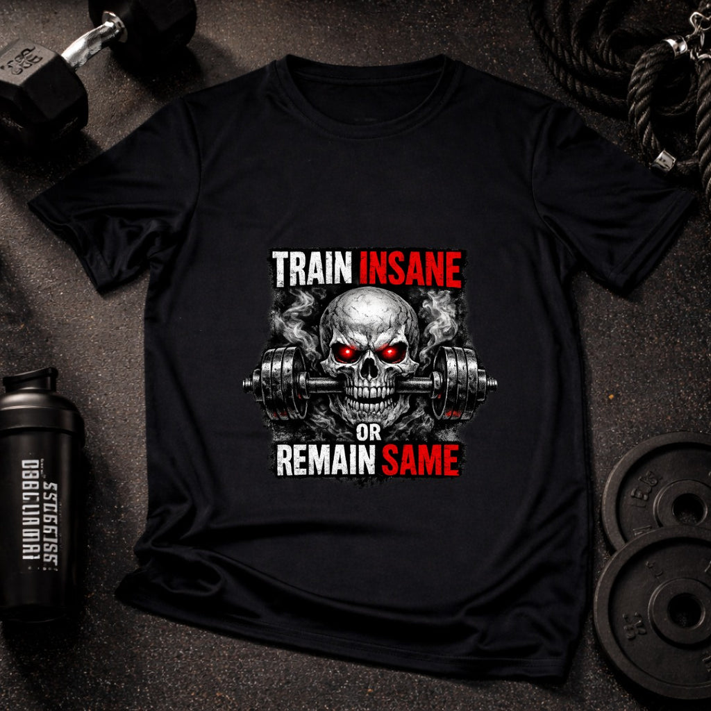 Train Insane or Remain Same Skull Gym T-Shirt – Hardcore Fitness Graphic Tee